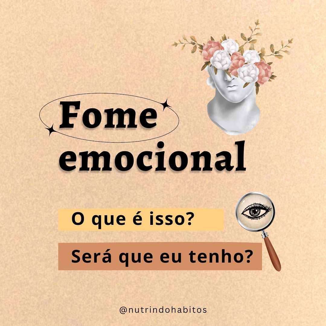 Imagem de um post no Instagram com o texto: 'Fome emocional. O que é isso? Será que eu tenho?'